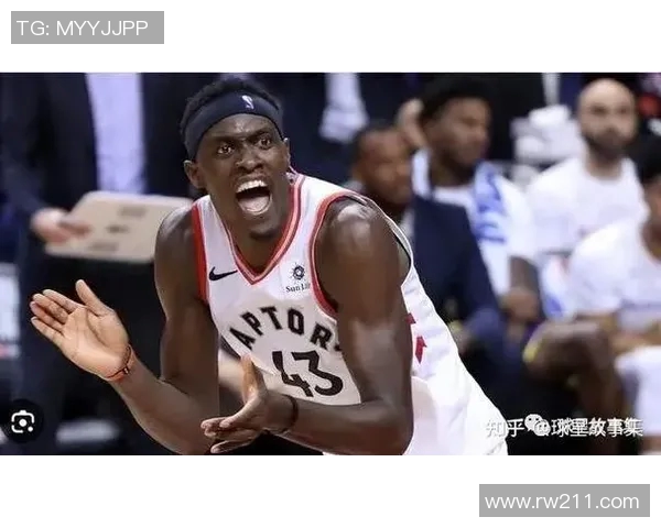 帕斯卡尔西亚卡姆的崛起之路与NBA未来的无限可能